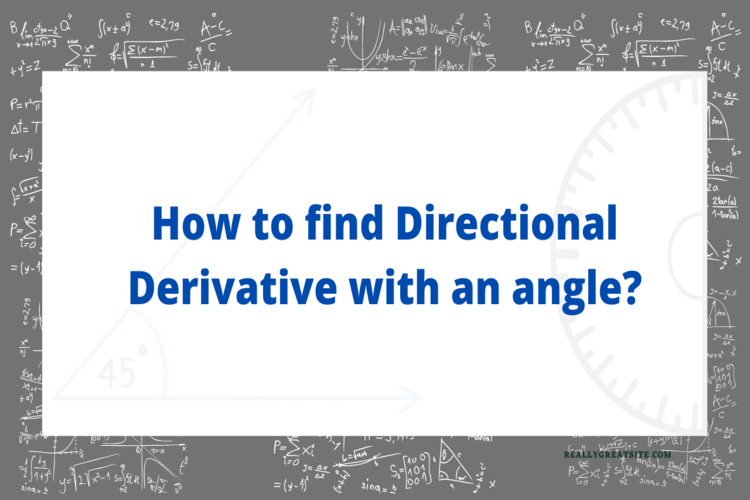How to Find Directional Derivative with an Angle?