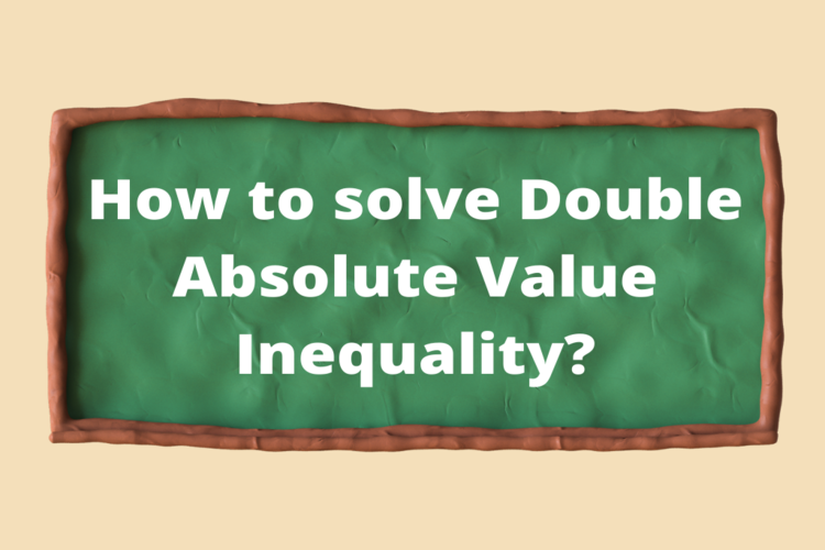 How to solve Double Absolute Value Inequalities? Examples